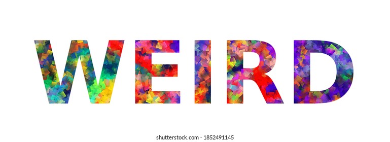 WEIRD. Colorful typography text banner. Vector the word weird design