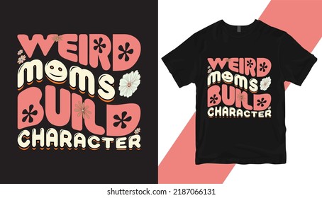 weird moms build character vintage retro trendy hippie lettering wavy text warp phrase typography design vector template print ready file for t shirt poster banner wall art