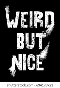 Weird but nice .Slogan