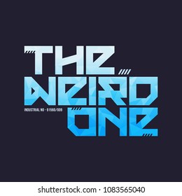 The weird one trendy fashionable vector t-shirt and apparel design, typography, print, poster. Global swatches.