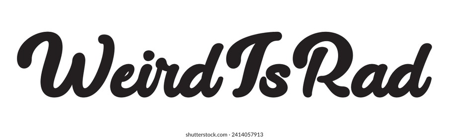 weird is rad text on white background.