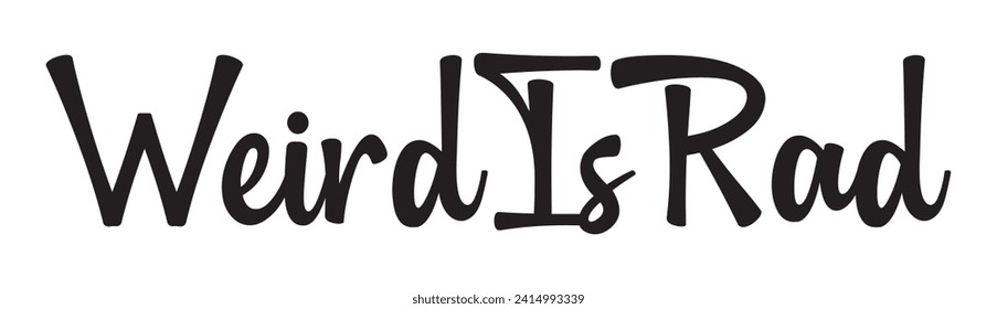 weird is rad text on white background.