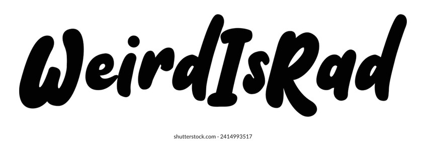 weird is rad text on white background.