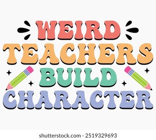 Weird Teachers Build Character Svg,Teaching Svg,Teacher Shirt,Teacher Quotes Svg,Kindergarten Teacher Svg,PreSchool Svg,Cut File,Silhouette,commercial use,Teacher Retro Shirt