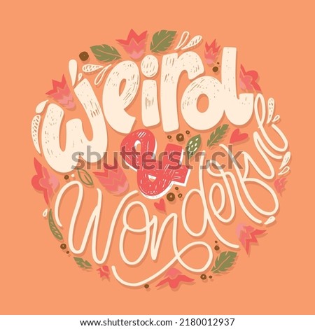 Weird and wonderful. Cute hand drawn doodle lettering postcard. Lettering art template banner,  t-shirt design.
