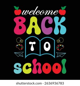WELCAME BACK TO SCHOOL T-SHIRT STOCK  VECTOR DESING 