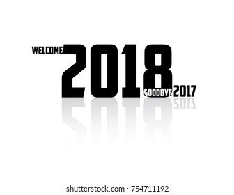 Welcome 2018 Goodbye 2017 Happy New Year