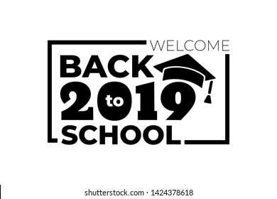 Welcome 2019, back to school. Number with education academic cap. Template for graduation party design, high school or college congratulation graduate frame