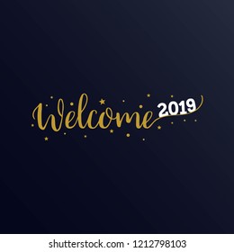 Welcome 2019 happy new year golden typography. Greeting card design with hand lettering for winter holidays. Vector illustration 