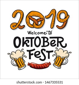 Welcome to 2019 Oktoberfest Emblem. Vector flat illustration for German beer festival in Munich. Lettering picture of Bavarian pretzel font with grill sausage. Template invitation, card, flyer, poster