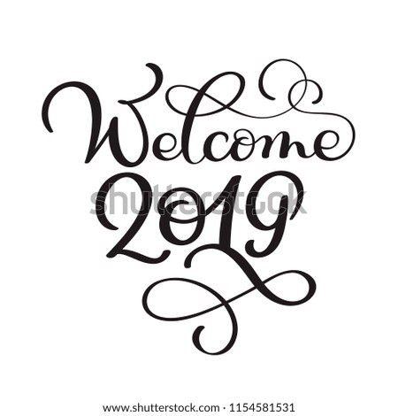 Welcome 2019 year. Handwritten numbers on banner. Label vector illustration on a white background, modern brush calligraphy