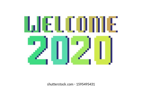 Welcome 2020, bright pixel art lettering greeting card. 8 bit font quote for calendar isolated on white background. Farewell to last year. Winter holiday banner. New year's eve note.