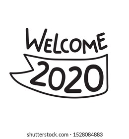 Welcome 2020. Hand drawn vector illustration on white background.