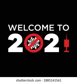 WELCOME TO 2021. HOPE COVID 19 REMOVING