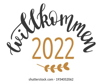 Welcome 2022 in german language hand drawn lettering logo icon in trendy golden grey colors. Vector winter and New Year season phrases elements for postcards, banners, posters, mug, scrapbooking.