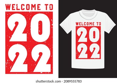 Welcome 2022 T-Shirt Design. invitations, messages, mug, vector file, greeting card.