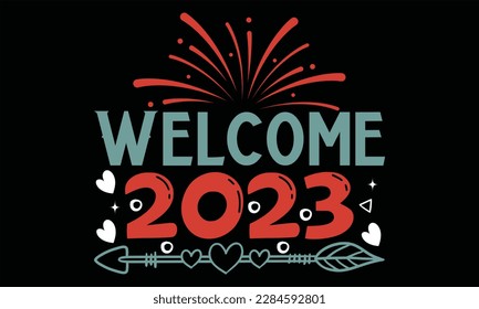 Welcome 2023 - Father's Day T Shirt Design, Hand drawn lettering and calligraphy, Cutting Cricut and Silhouette, svg file, poster, banner, flyer and mug.