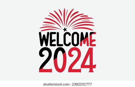 Welcome 2024 - Happy New Year t shirt Design, Calligraphy t shirt design, typography design, For stickers, Templet, mugs, etc. Vector EPS Editable Files.