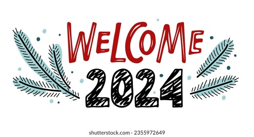 Welcome 2024. Number 2024 with Christmas tree branches. Happy 2024 new year. Hand drawn vector illustration. Design for seasonal holidays flyers, greeting card for Merry Christmas and happy new year