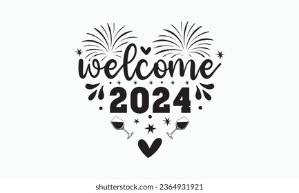 Welcome 2024 svg, Happy new year svg, Happy new year 2024 t shirt design cut files and Stickers, holidays quotes, Cut File Cricut, Silhouette, hallo hand lettering typography vector illustration, eps svg