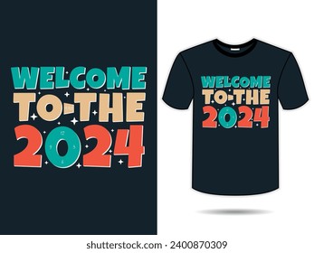 Welcome to the 2024 t-shirt design.  Welcome to the 2024 new year retro vintage t shirt design vector