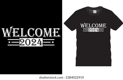 Welcome 2024 typography T-shirt design. Happy New Year T-shirt, New Year Quotes. Happy New Year 2024 Celebration New Year t- shirt design Ready for print poster, banner, shirt, mug, card pod.