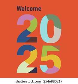 Welcome 2025 New Year Colorful Vector Illustration. For Social Media Post, Greeting Card and other purpose. Modern, Fun, Energetic, Optimistic, Creative Mood and Vibe