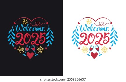 Welcome 2025 New Year T Shirt Design Vector.