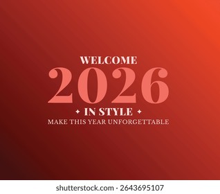 Welcome 2026 In Style Make This Year Unforgettable