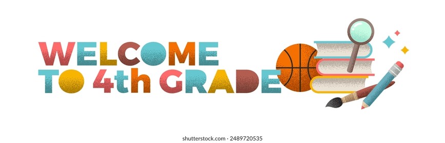 Welcome to 4th grade - banner with school objects. Vector illustration with grain texture.