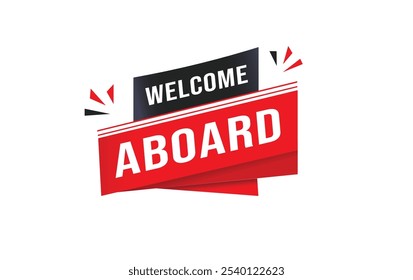 Welcome aboard, banner, announcement, vector element white background. flat red symbol.