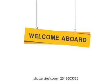 Welcome aboard banner hanging style vector. flat template design.