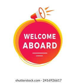 Welcome aboard banner modern style label icon label with megaphone. Vector design for announcement.