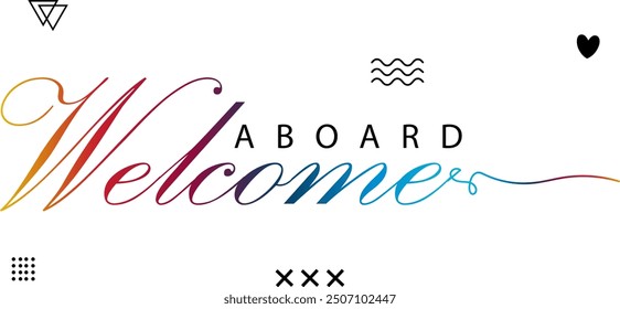 WELCOME ABOARD black vector brush calligraphy banner, WELCOME ABOARD gradient color text