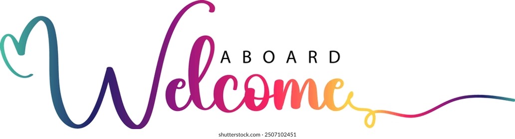 WELCOME ABOARD black vector brush calligraphy banner, WELCOME ABOARD gradient color text