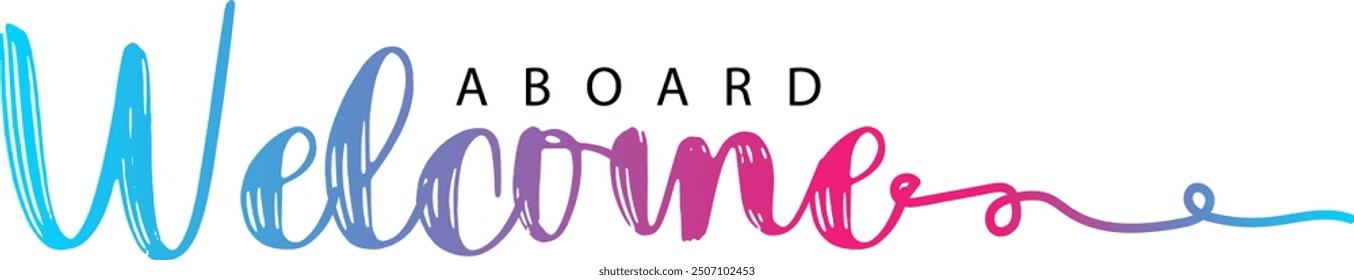 WELCOME ABOARD black vector brush calligraphy banner, WELCOME ABOARD gradient color text