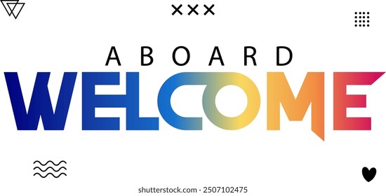WELCOME ABOARD black vector brush calligraphy banner, WELCOME ABOARD gradient color text