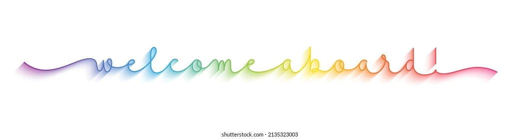 WELCOME ABOARD! colorful vector monoline calligraphy banner with swashes