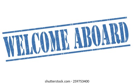 Welcome aboard grunge rubber stamp on white background, vector illustration