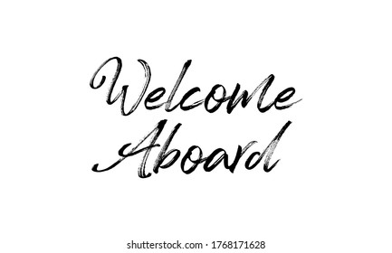 Welcome Aboard Hand drawn vector lettering Isolated on white background