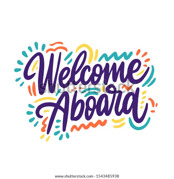 Welcome Aboard. Hand drawn vector lettering.\
Isolated on white background. Motivation phrase. Design for poster,\
greeting card, photo album,\
banner.\
