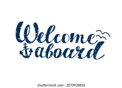 Welcome aboard lettering illustration with anchor and seagull isolated on the white background. Voyage design for yacht club sign, welcome banner, have a good trip card.
