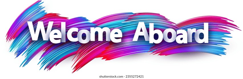 Welcome aboard paper word sign with colorful spectrum paint brush strokes over white. Vector illustration.