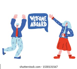 Welcome aboard quote. Young happy young persons with speech bubble message for new teammember. Vector illustration.