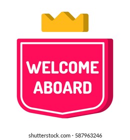 Welcome aboard. Red badge with crown icon. Vector with 3d effect, illustration on white background.