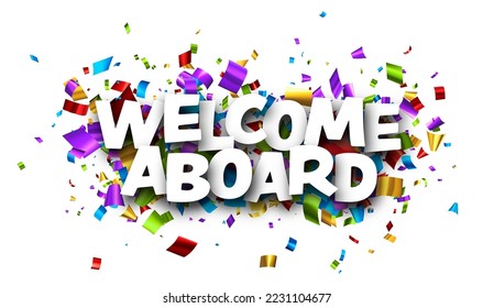 Welcome aboard sign over colorful cut out foil ribbon confetti background. Design element. Vector illustration.