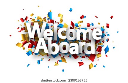 Welcome aboard sign over colorful cut out foil ribbon confetti background. Design element. Vector illustration.