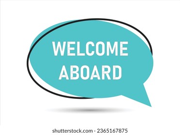 Welcome aboard speech bubble text. Hi There on bright color for Sticker, Banner and Poster. vector illustration.