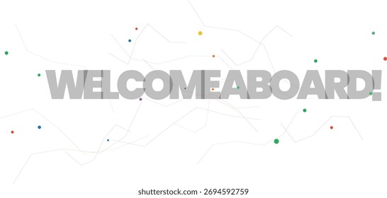 Welcome Aboard Text With Colorful Lines And Dots On White Background lettering typography