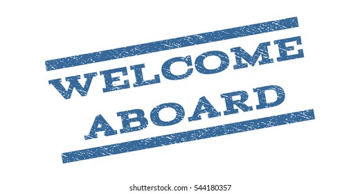 Welcome Aboard watermark stamp. Text caption between parallel lines with grunge design style. Rubber seal stamp with dirty texture. Vector cobalt blue color ink imprint on a white background.